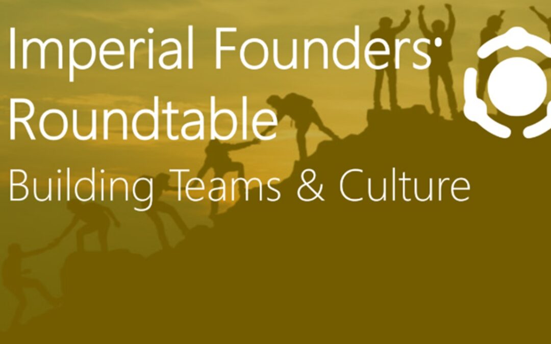 Imperial Founders’ Roundtable: Building Teams & Culture