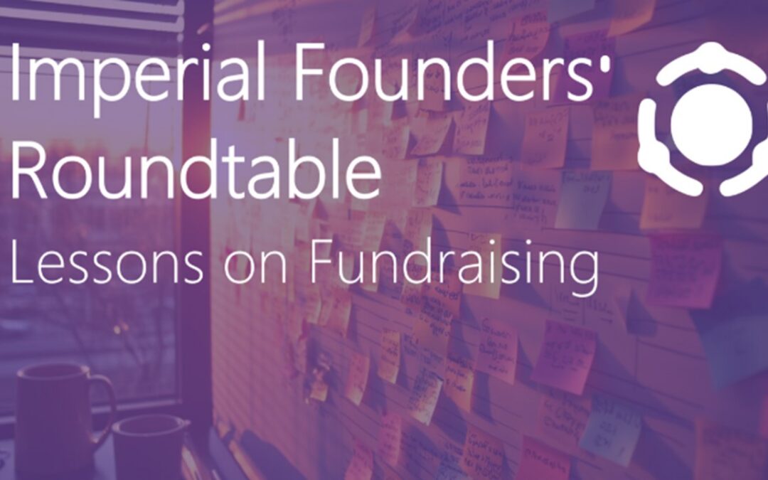Imperial Founders’ Roundtable: Lessons on Fundraising