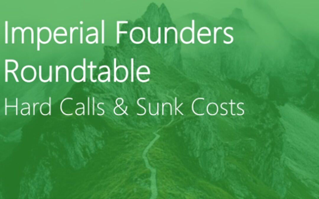Imperial Founders Roundtable: Hard Calls & Sunk Costs